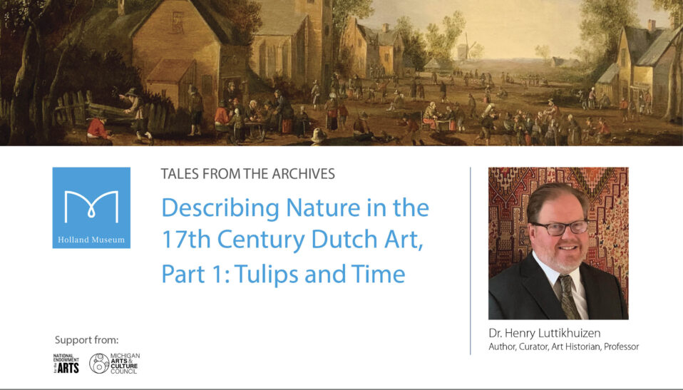 Holland Museum Tales from the Archives, Describing Nature in the 17th Century Dutch Art, Part 1, Tulips and Time