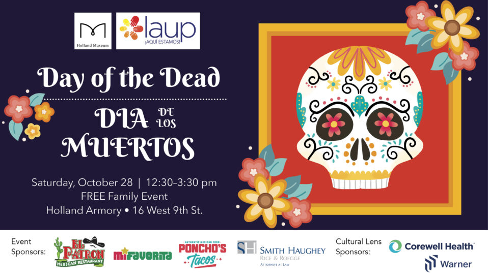 Holland Museum and LAUP Day of the Dead Event. A FREE family community program