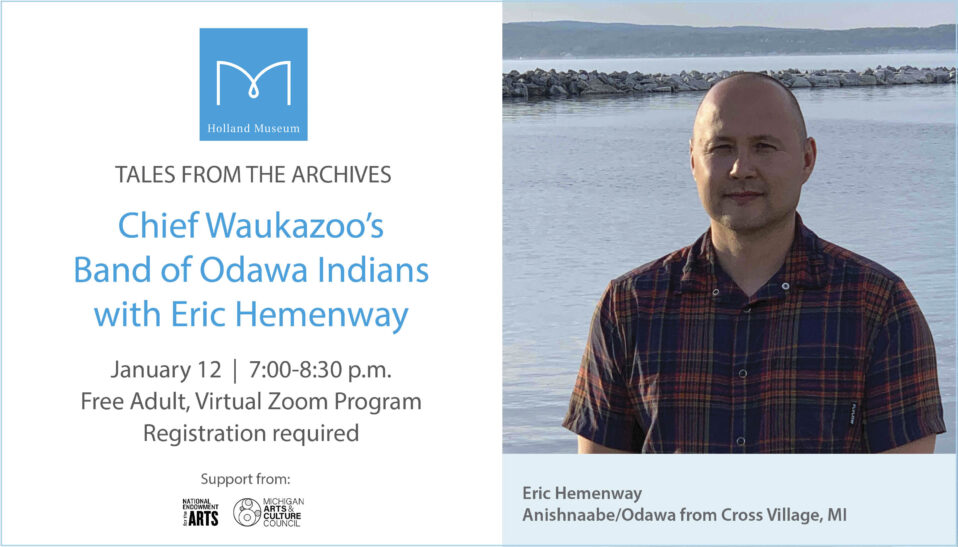 Picture representing Holland Museum Tales From the Archives, Chief Waukazoo's Band of Odawa Indians with Eric Hemenwayv