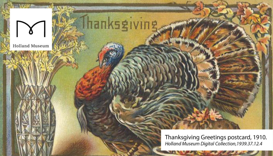 Thanksgiving Greetings postcard, Holland Museum, 1910.