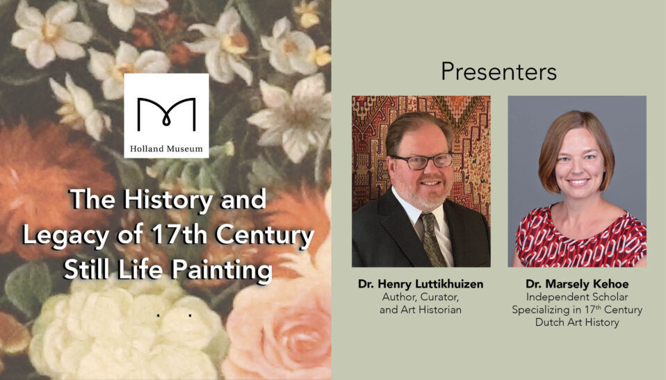Graphic for the "History and Legacy of 17th Century Dutch Still Life Painting" program at the Holland Museum