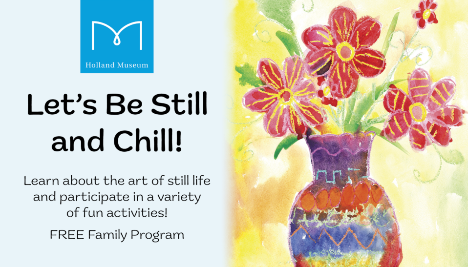 Let's Be Still and Chill! Holland Museum Free Family Program