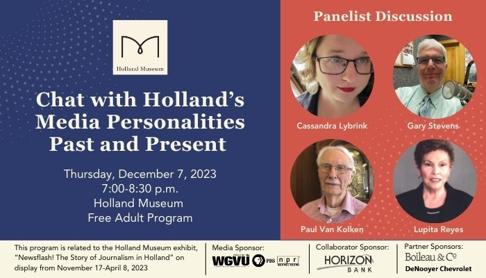 The Holland Museum program, "Chat with Holland’s Media Personalities Past and Present," a "Newsflash! The Story of Journalism in Holland" exhibition on display November 17-April 8, 2024.