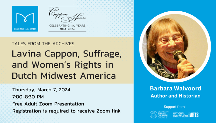 Graphic representing the Holland Museum, Tales from the Archives program, "Lavina Cappon, Suffrage, and Women's Rights in Dutch Midwest America." This is an adult Zoom presentation on March 7, 2024