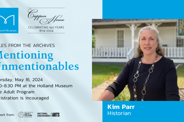 Kim Parr, the presenter for the Holland Museum Tales from the Archives program, Mentioning Unmentionables.