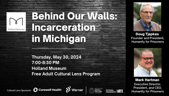 "Behind Our Walls: Incarceration in Michigan," a Holland Museum Cultural Lens program