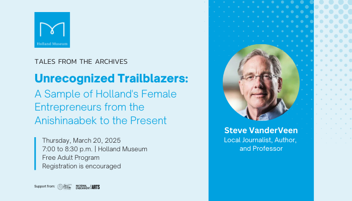 Unrecognized Trailblazers: A Sample of Holland's Female Entrepreneurs from the Anishinaabek to the Present